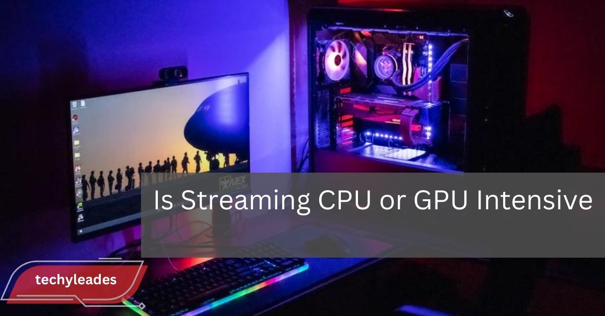 Is Streaming CPU or GPU Intensive