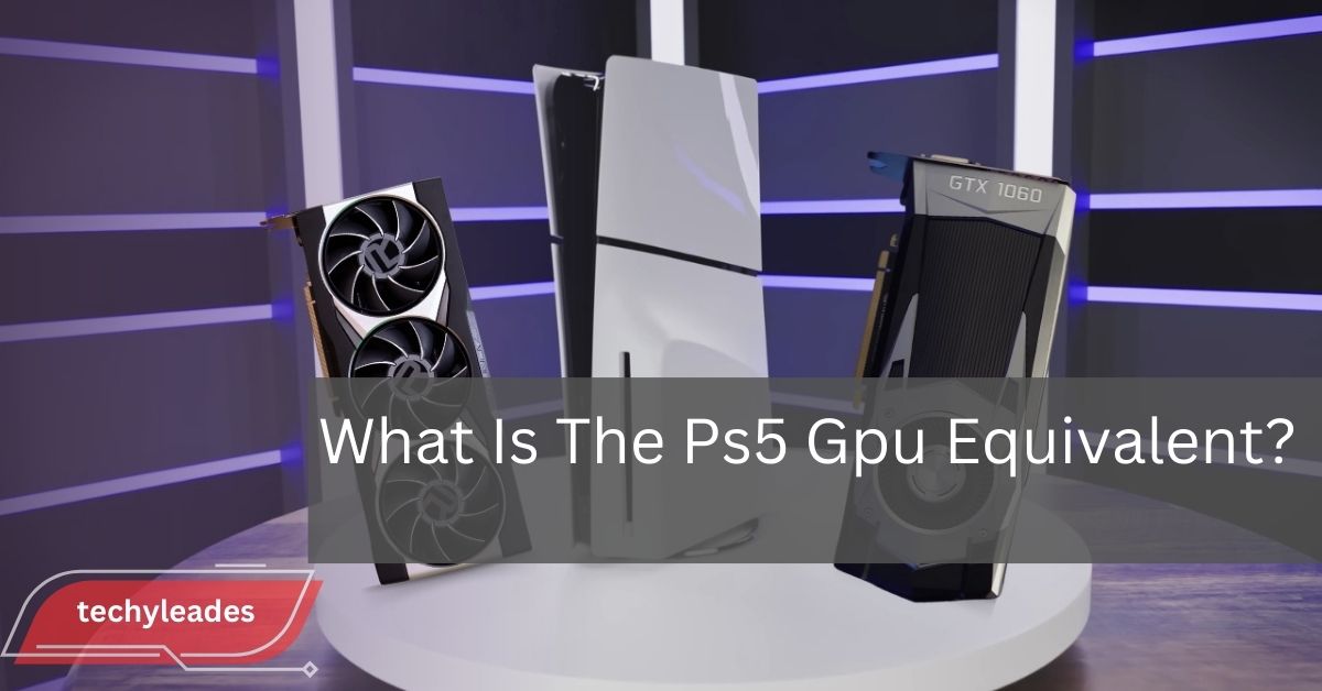 What Is The Ps5 Gpu Equivalent