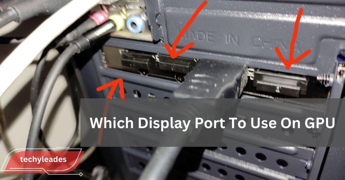 Which Display Port To Use On GPU - Expert Tips & Advice!