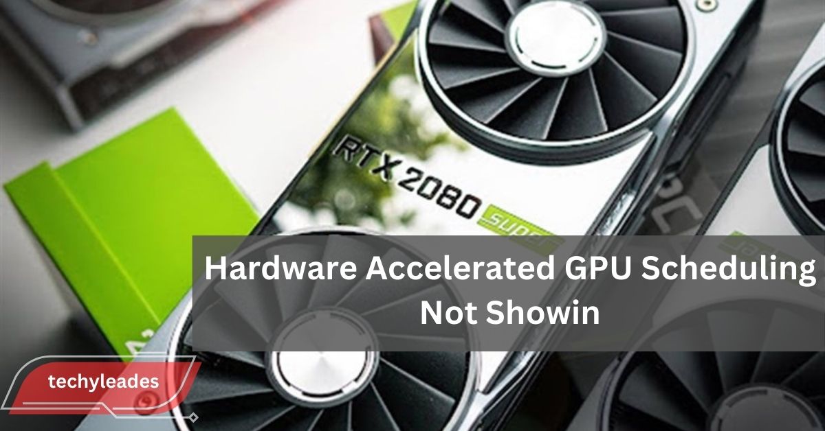 Hardware Accelerated GPU Scheduling Not Showing - A Comprehensive Guide!