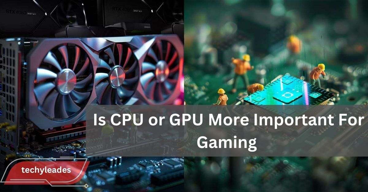 Is CPU or GPU More Important For Gaming