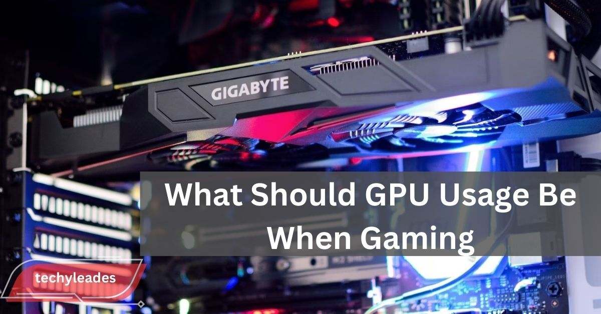 What Should GPU Usage Be When Gaming