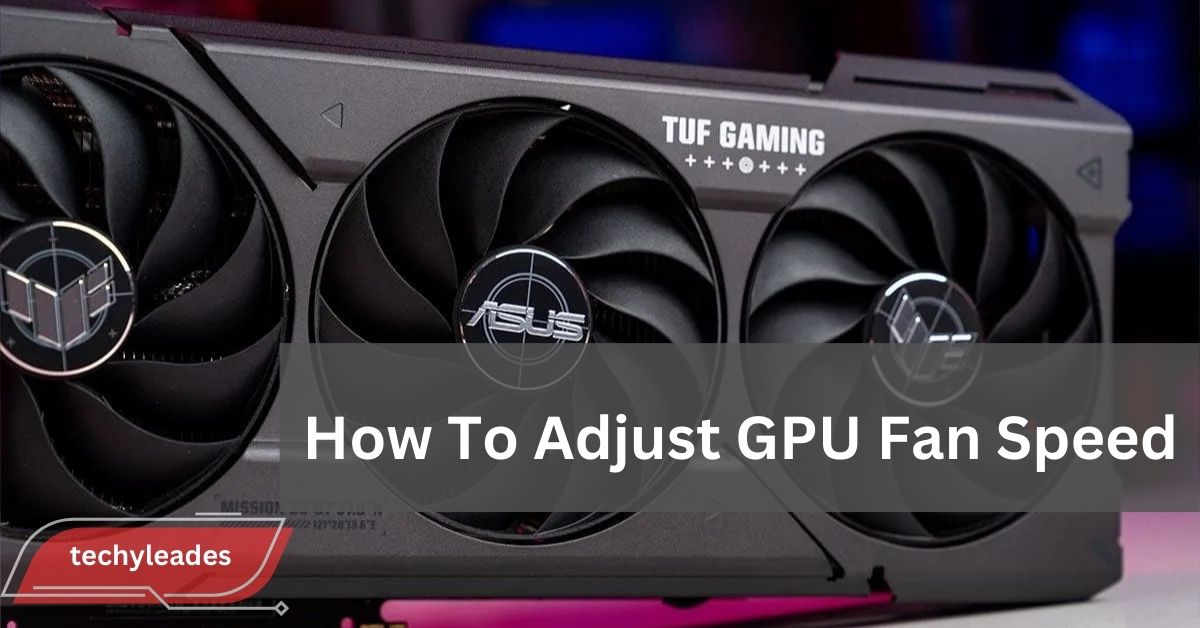 How To Adjust GPU Fan Speed​