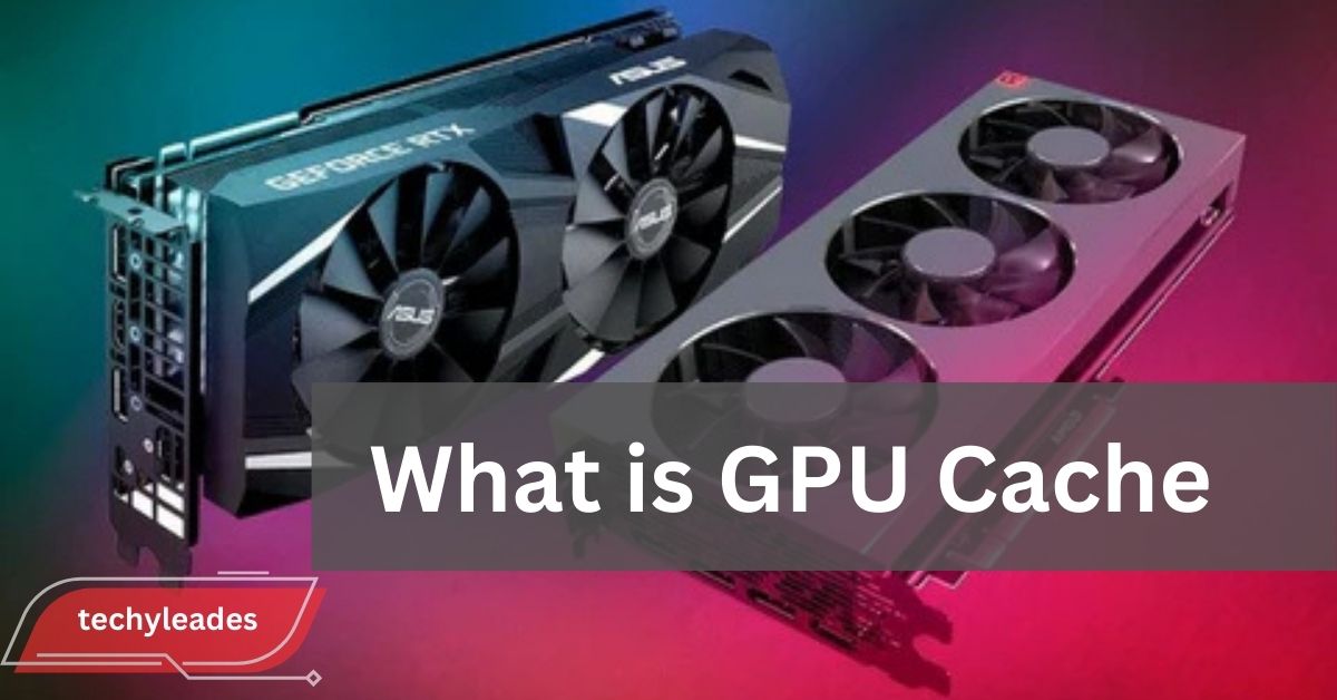 What is GPU Cache?