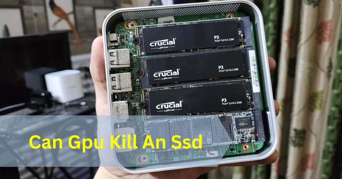 Can Gpu Kill An Ssd​