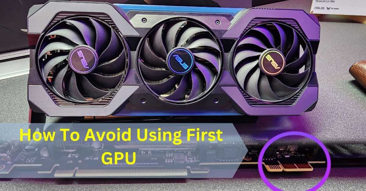 How To Avoid Using First GPU