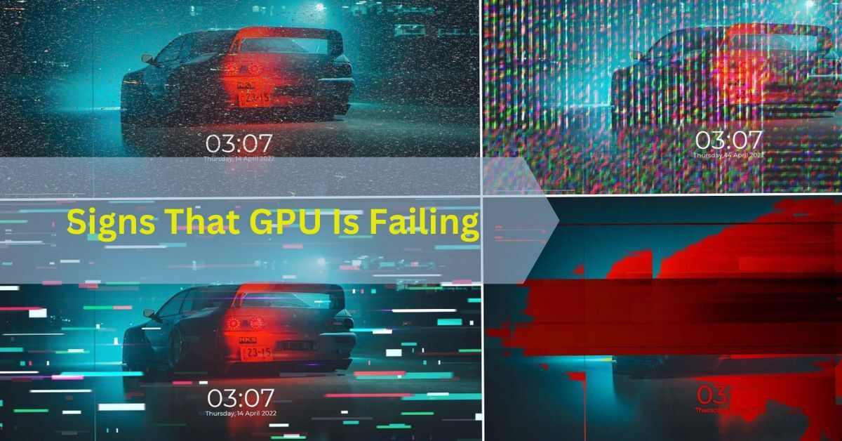 Signs That GPU Is Failing​