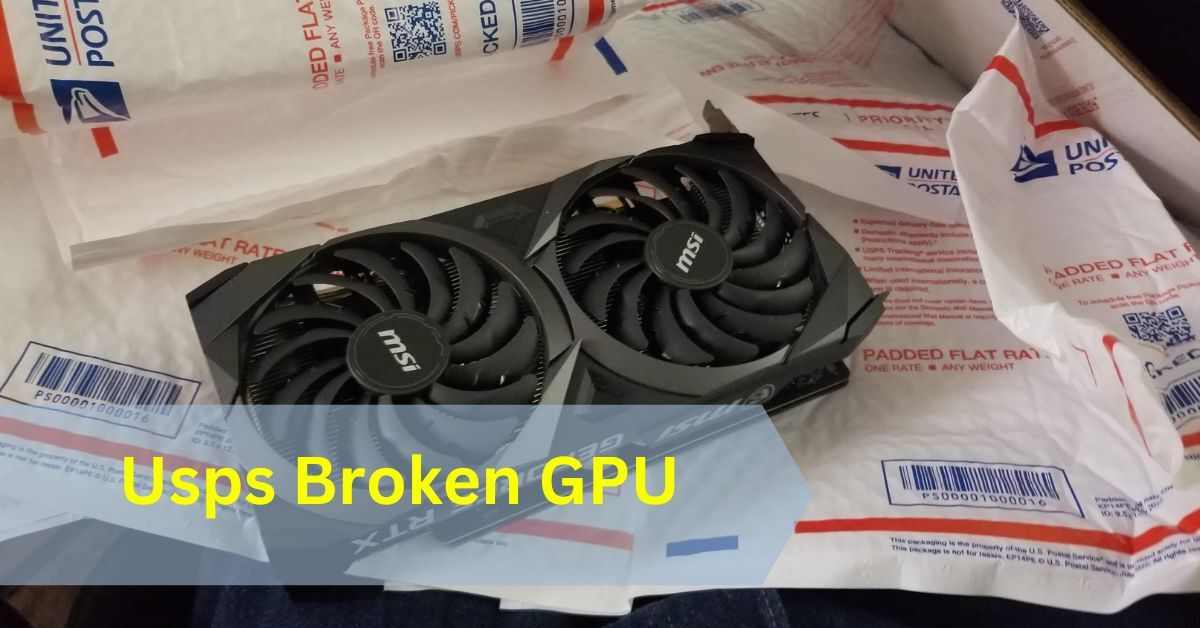 Usps Broken GPU​