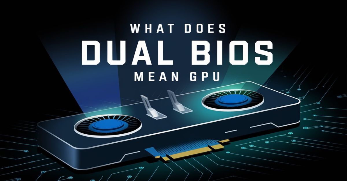 What Does Dual BIOS Mean GPU