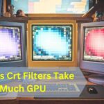 Why Does Crt Filters Take So Much GPU